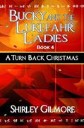 Read Bucky and the Lukefahr Ladies: A Turn Back Christmas, written by Shirley Gilmore