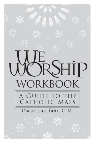 Read We Worship Workbook: A Guide to the Catholic Mass, written by Father Oscar Lukefahr CM