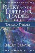 Read Bucky and the Lukefahr Ladies: Tangled Threads, written by Shirley Gilmore