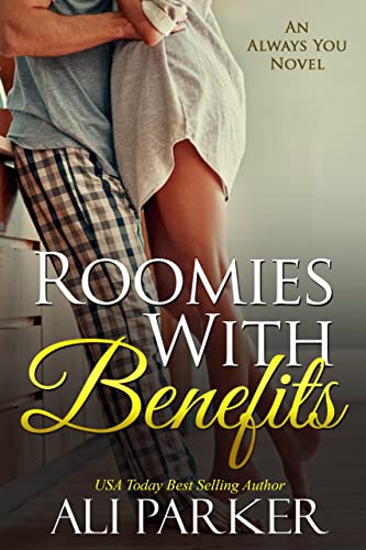 Read Roomies with Benefits (An Always You Novel Book 2), written by Ali Parker Read Roomies with Benefits (An Always You Novel Book 2), written by Ali Parker