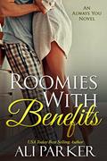 Read Roomies with Benefits (An Always You Novel Book 2), written by Ali Parker Read Roomies with Benefits (An Always You Novel Book 2), written by Ali Parker