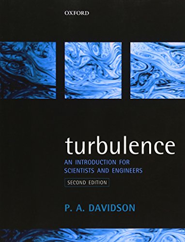 Read Turbulence: An Introduction for Scientists and Engineers, written by Peter Davidson Read Turbulence: An Introduction for Scientists and Engineers, written by Peter Davidson