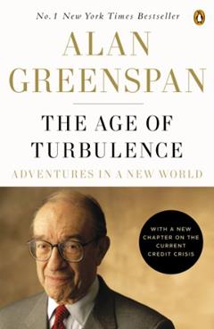 The Age of Turbulence: Adventures in a New World, written by Alan Greenspan