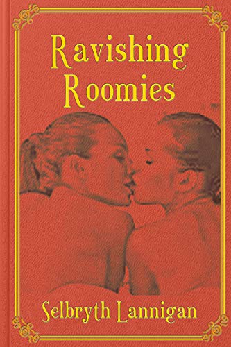 Read Ravishing Roomies, written by Selbryth Lannigan Read Ravishing Roomies, written by Selbryth Lannigan