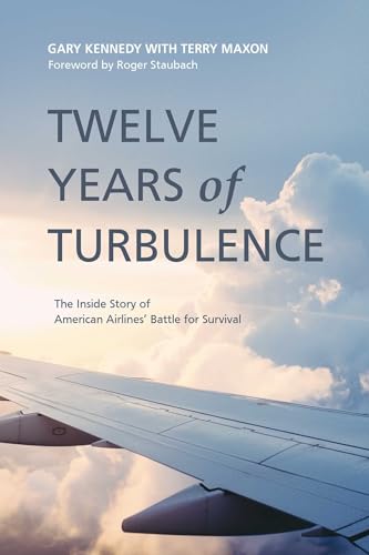 Read Twelve Years of Turbulence: The Inside Story of American Airlines' Battle for Survival, written by Gary Kennedy Read Twelve Years of Turbulence: The Inside Story of American Airlines' Battle for Survival, written by Gary Kennedy