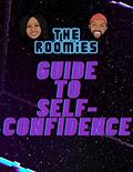Read The Roomies Guide to Self-Confidence, written by The Roomies; Elijah Woodley; Danielle Graham