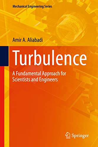 Read Turbulence: A Fundamental Approach for Scientists and Engineers (Mechanical Engineering Series), written by Amir A. Aliabadi