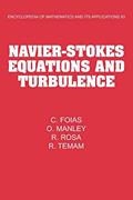 Read Navier-Stokes Equations and Turbulence (Encyclopedia of Mathematics and its Applications, Series Number 83), written by C. Foias; O. Manley; R. Rosa; R. Temam