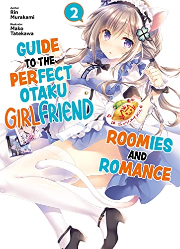 Read Guide to the Perfect Otaku Girlfriend: Roomies and Romance Volume 2, written by Rin Murakami Read Guide to the Perfect Otaku Girlfriend: Roomies and Romance Volume 2, written by Rin Murakami