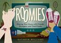 Read Roomies: Sharing Your Home with Friends, Strangers, and Total Freaks, written by Kathryn Williams