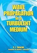 Read Wave Propagation in a Turbulent Medium (Dover Books on Physics), written by V.I. Tatarski