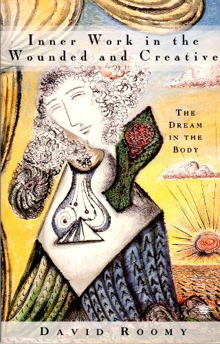 Read Inner Work in the Wounded and Creative: The Dream in the Body, written by David Roomy Read Inner Work in the Wounded and Creative: The Dream in the Body, written by David Roomy