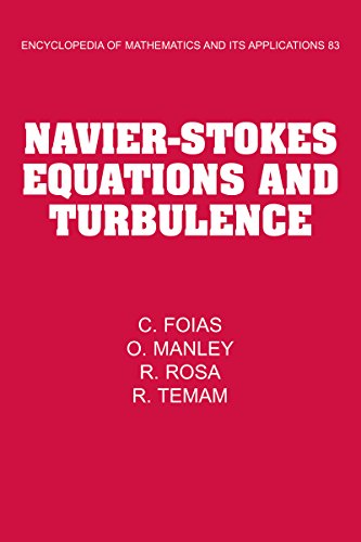 Read Navier-Stokes Equations and Turbulence (Encyclopedia of Mathematics and its Applications Book 83), written by C. Foias; O. Manley; R. Rosa; R. Temam Read Navier-Stokes Equations and Turbulence (Encyclopedia of Mathematics and its Applications Book 83), written by C. Foias; O. Manley; R. Rosa; R. Temam