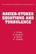 Read Navier-Stokes Equations and Turbulence (Encyclopedia of Mathematics and its Applications Book 83), written by C. Foias; O. Manley; R. Rosa; R. Temam