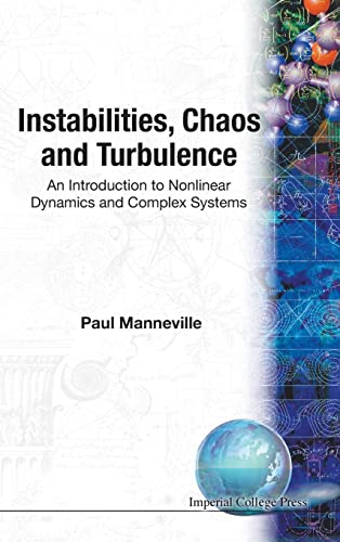 Read INSTABILITIES, CHAOS AND TURBULENCE: AN INTRODUCTION TO NONLINEAR DYNAMICS AND COMPLEX SYSTEMS, written by Paul Manneville Read INSTABILITIES, CHAOS AND TURBULENCE: AN INTRODUCTION TO NONLINEAR DYNAMICS AND COMPLEX SYSTEMS, written by Paul Manneville