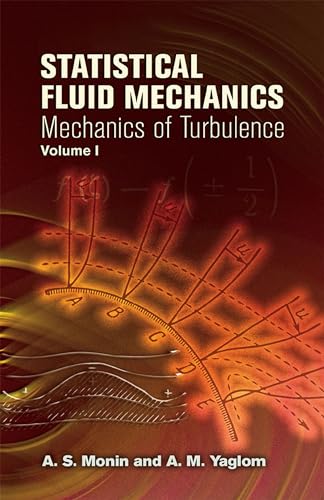 Read Statistical Fluid Mechanics, Volume I: Mechanics of Turbulence (Volume 1) (Dover Books on Physics), written by A. S. Monin; A. M. Yaglom