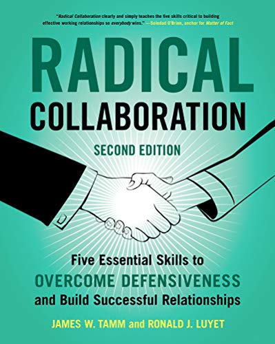 Read Radical Collaboration, 2nd Edition: Five Essential Skills to Overcome Defensiveness and Build Successful Relationships, written by James W. Tamm; Ronald J. Luyet Read Radical Collaboration, 2nd Edition: Five Essential Skills to Overcome Defensiveness and Build Successful Relationships, written by James W. Tamm; Ronald J. Luyet