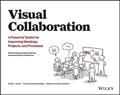 Read Visual Collaboration: A Powerful Toolkit for Improving Meetings, Projects, and Processes, written by Ole Qvist-Sorensen; Loa Baastrup