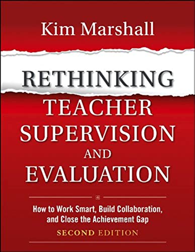 Read Rethinking Teacher Supervision and Evaluation: How to Work Smart, Build Collaboration, and Close the Achievement Gap, written by Kim Marshall