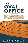Read The Oval Office: A Four-Time Olympian's Guide to Professional Track and Field, written by Lauryn C. Williams Read The Oval Office: A Four-Time Olympian's Guide to Professional Track and Field, written by Lauryn C. Williams