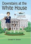 Read Downstairs at the White House: The story of a teenager, an Oval Office, and a ringside seat to Watergate., written by Donald M. Stinson