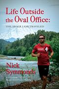 Read Life Outside the Oval Office: The Track Less Traveled, written by Nick Symmonds