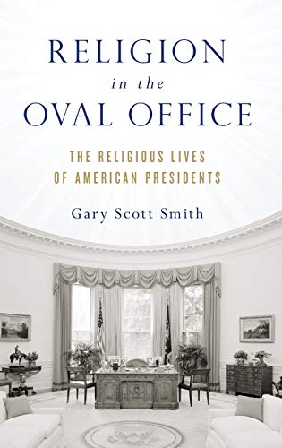 Read Religion in the Oval Office: The Religious Lives of American Presidents, written by Gary Scott Smith Read Religion in the Oval Office: The Religious Lives of American Presidents, written by Gary Scott Smith