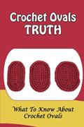 Read Crochet Ovals Truth: What To Know About Crochet Ovals, written by Emil Bruse