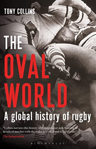 Read The Oval World: A Global History of Rugby, written by Tony Collins Read The Oval World: A Global History of Rugby, written by Tony Collins