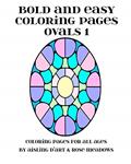 Read Bold and Easy Coloring Pages - Ovals 1 (Bold and Easy Coloring Books), written by Aisling D'Art; Rose Meadows Read Bold and Easy Coloring Pages - Ovals 1 (Bold and Easy Coloring Books), written by Aisling D'Art; Rose Meadows