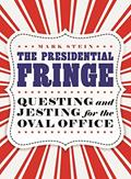 Read The Presidential Fringe: Questing and Jesting for the Oval Office, written by Mark Stein
