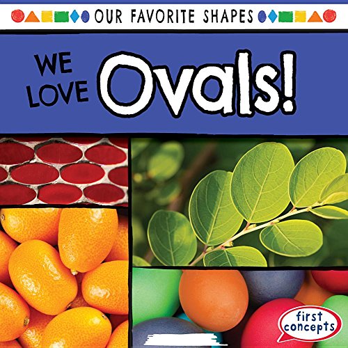 Read We Love Ovals! (Our Favorite Shapes), written by Beatrice Harris Read We Love Ovals! (Our Favorite Shapes), written by Beatrice Harris