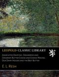Read Associated Dairying: Creameries and Creamery Butter Cheese and Cheese-Making. Our Dairy Houses and the Best Butter, written by E. L. Resh
