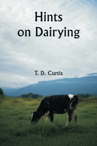 Read Hints on Dairying, written by T. D. Curtis