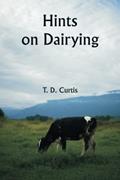 Read Hints on Dairying, written by T. D. Curtis