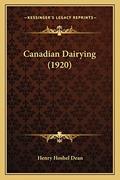 Read Canadian Dairying (1920), written by Henry Hoshel Dean