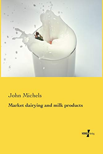 Read Market dairying and milk products, written by John Michels Read Market dairying and milk products, written by John Michels