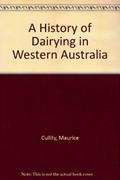 Read A History of Dairying in Western Australia, written by Maurice Cullity
