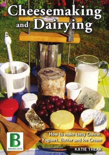 Read Cheesemaking and Dairying, written by Katie Thear Read Cheesemaking and Dairying, written by Katie Thear