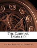 Read The Dairying Industry, written by George Sutherland Thomson