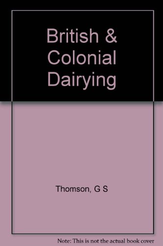 Read British & Colonial Dairying, written by G. Sutherland Thomson Read British & Colonial Dairying, written by G. Sutherland Thomson