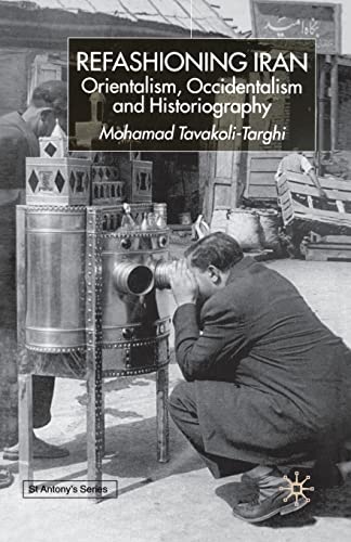 Read Refashioning Iran: Orientalism, Occidentalism and Historiography (St Antony's Series), written by M. Tavakoli-Targhi Read Refashioning Iran: Orientalism, Occidentalism and Historiography (St Antony's Series), written by M. Tavakoli-Targhi