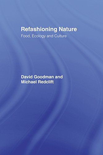 Read Refashioning Nature: Food, Ecology and Culture, written by ichael Redclift Read Refashioning Nature: Food, Ecology and Culture, written by ichael Redclift