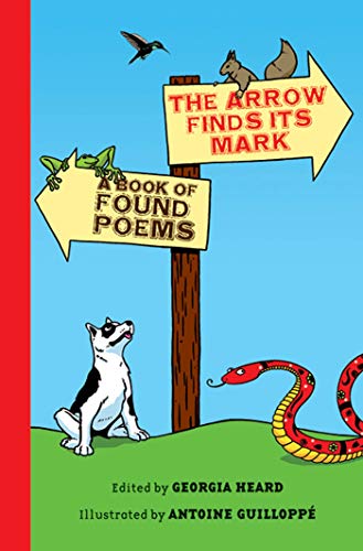 Read The Arrow Finds Its Mark: A Book of Found Poems, written by Georgia Heard Read The Arrow Finds Its Mark: A Book of Found Poems, written by Georgia Heard
