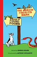 Read The Arrow Finds Its Mark: A Book of Found Poems, written by Georgia Heard