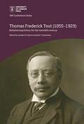 Read Thomas Frederick Tout (1855-1929): Refashioning history for the twentieth century (IHR Conference Series), written by Caroline Barron
