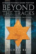 Read Beyond the Tracks: Based on Harrowing True Events, written by Michael Reit