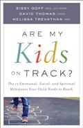 Read Are My Kids on Track?: The 12 Emotional, Social, and Spiritual Milestones Your Child Needs to Reach, written by Sissy Goff