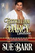 Read Fitzwilliam Darcy Undone, written by Sue Barr