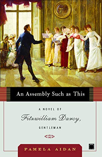 Read An Assembly Such as This: A Novel of Fitzwilliam Darcy, Gentleman (Fitzwilliam Darcy, Gentleman series Book 1), written by Pamela Aidan Read An Assembly Such as This: A Novel of Fitzwilliam Darcy, Gentleman (Fitzwilliam Darcy, Gentleman series Book 1), written by Pamela Aidan